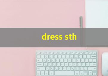 dress sth